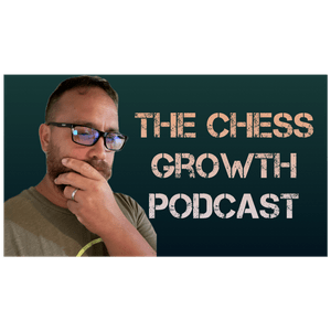 Escucha The Chess Growth Podcast en la aplicación