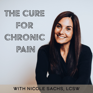 Escucha The Cure for Chronic Pain with Nicole Sachs, LCSW en la aplicación