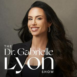 Escucha The Dr. Gabrielle Lyon Show en la aplicación