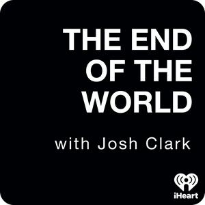 Escucha The End Of The World with Josh Clark en la aplicación