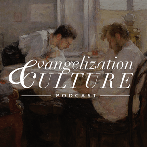 Escucha Evangelization & Culture Podcast en la aplicación