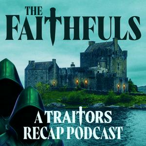 Escucha The Faithfuls: A Traitors Recap Podcast en la aplicación