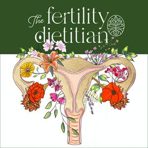 Escucha The Fertility Dietitian | Functional Fertility Info in your Ears en la aplicación