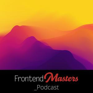 Escucha The Frontend Masters Podcast en la aplicación