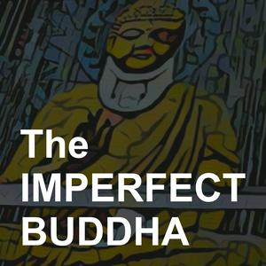 Escucha The Imperfect Buddha Podcast en la aplicación