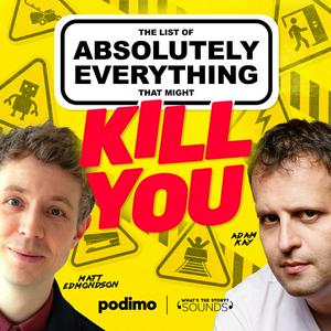 Escucha The List of Absolutely Everything That Might Kill You en la aplicación