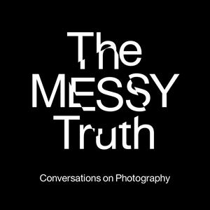 Escucha The Messy Truth - Conversations on Photography en la aplicación