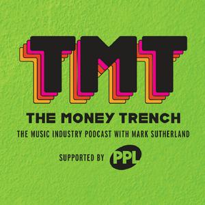 Escucha The Money Trench - The Music Industry Podcast with Mark Sutherland en la aplicación