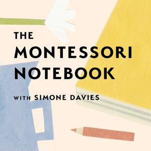 Escucha The Montessori Notebook podcast :: a Montessori parenting podcast with Simone Davies en la aplicación