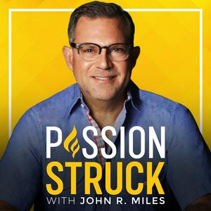 Escucha Passion Struck with John R. Miles en la aplicación