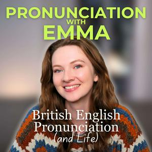 Escucha Pronunciation with Emma Podcast en la aplicación