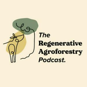 Escucha The Regenerative Agroforestry Podcast en la aplicación