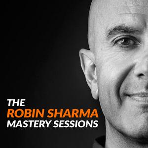 Escucha The Robin Sharma Mastery Sessions en la aplicación