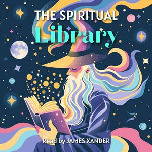 Escucha The Spiritual Library | Mind, Manifestation, Metaphysics en la aplicación