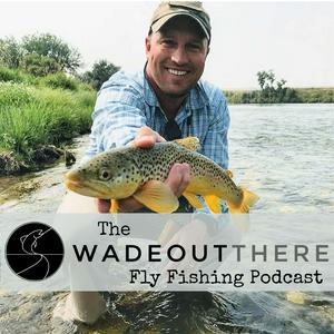 Escucha The Wadeoutthere Fly Fishing Podcast en la aplicación