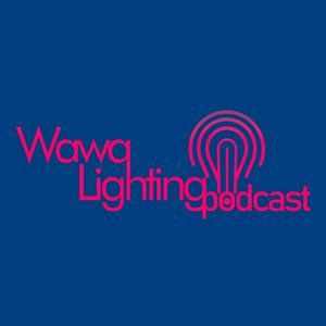 Escucha The Wawa Lighting Podcast en la aplicación