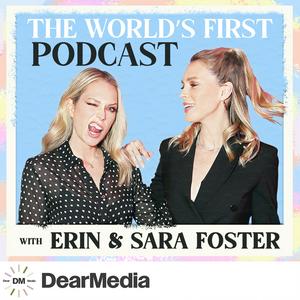 Escucha The World's First Podcast with Erin & Sara Foster en la aplicación