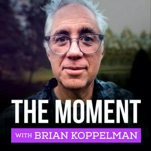 Escucha The Moment with Brian Koppelman en la aplicación