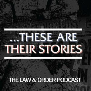 Escucha ...These Are Their Stories: The Law & Order Podcast en la aplicación