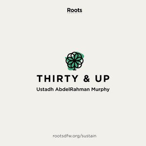 Escucha Thirty & Up: Spiritual Development for Adults | Ustadh AbdelRahman Murphy en la aplicación