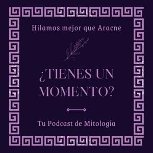 Escucha ¿Tienes un Momento? - Mitología Podcast en la aplicación