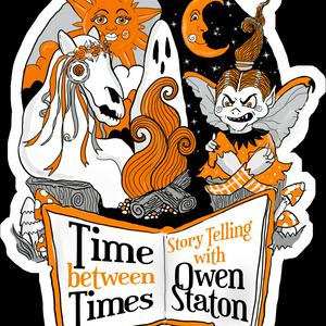 Escucha Time Between Times Storytelling with Owen Staton en la aplicación