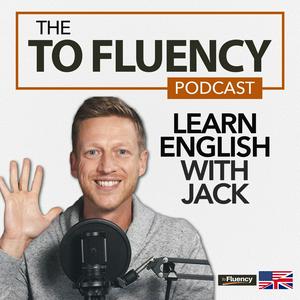 Escucha To Fluency Podcast: English with Jack en la aplicación