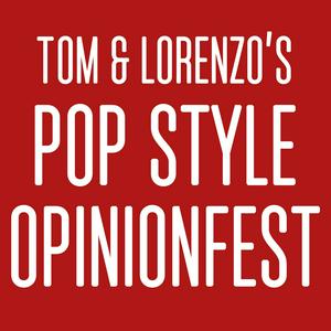 Escucha Tom & Lorenzo’s Pop Style Opinionfest en la aplicación