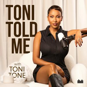 Escucha Toni Told Me with Toni Tone en la aplicación