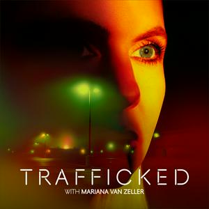 Escucha Trafficked with Mariana van Zeller en la aplicación