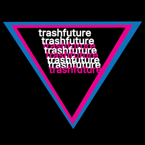 Escucha TRASHFUTURE en la aplicación