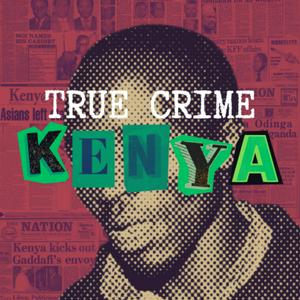 Escucha True Crime Kenya en la aplicación