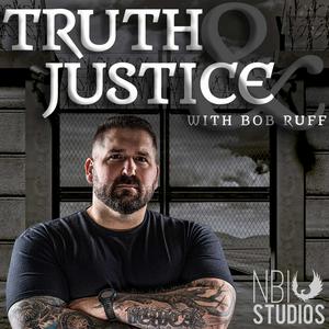 Escucha Truth & Justice with Bob Ruff en la aplicación