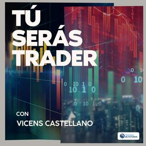 Escucha Tú Serás Trader con Vicens Castellano en la aplicación