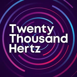 Escucha Twenty Thousand Hertz en la aplicación