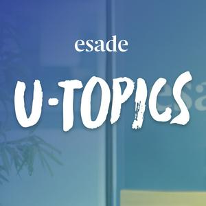 Escucha U-TOPICS by Esade Undergrad en la aplicación