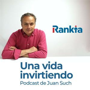 Escucha Una vida invirtiendo - El Podcast de Juan Such (Rankia) en la aplicación