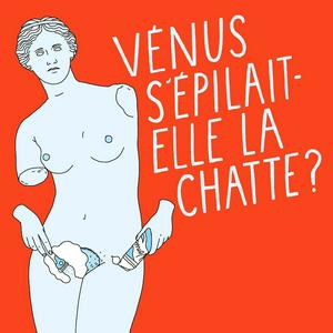 Escucha Vénus s'épilait-elle la chatte ? en la aplicación