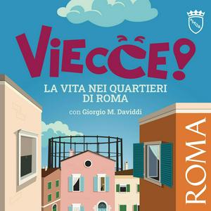 Escucha VIECCE! La vita nei quartieri di Roma en la aplicación