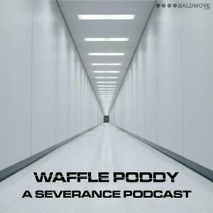 Escucha Waffle Poddy - A Severance Podcast en la aplicación