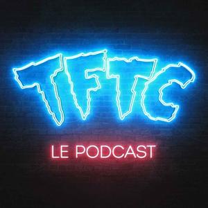 Escucha TFTC - Le Podcast en la aplicación