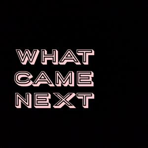 Escucha What Came Next en la aplicación