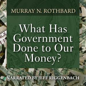 Escucha What Has Government Done to Our Money? en la aplicación