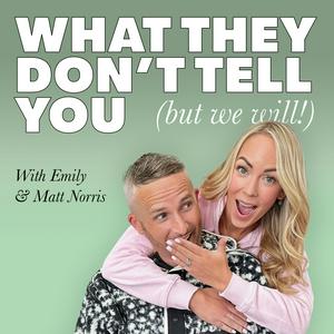 Escucha What They Don’t Tell You (but we will!) en la aplicación