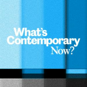 Escucha What's Contemporary Now? en la aplicación