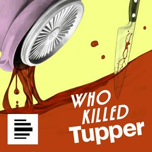 Escucha Who Killed Tupper - Aufstieg und Fall einer Dose en la aplicación