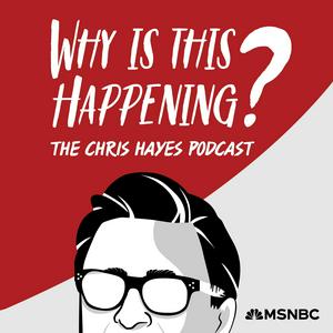 Escucha Why Is This Happening? The Chris Hayes Podcast en la aplicación