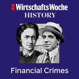 Escucha WiWo History | Financial Crimes en la aplicación