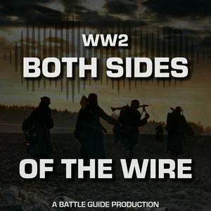 Escucha WW2: Both Sides of The Wire | A Battle Guide Production en la aplicación