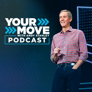 Escucha Your Move with Andy Stanley Podcast en la aplicación